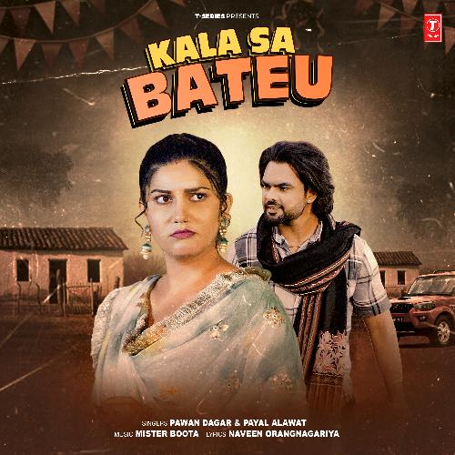 Kala Sa Bateu - Pawan Dagar, Payal Alawat, Mister Boota