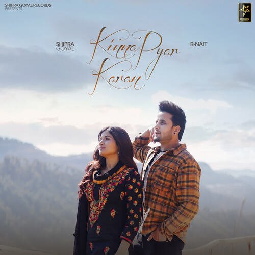 Kinna Pyar Karan - Shipra Goyal, R. Nait