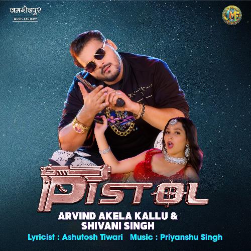 Pistol - Arvind Akela Kallu, Shivani Singh