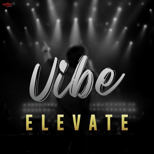 Vibe - Elevate - Dilraj Grewal, Saga Sounds