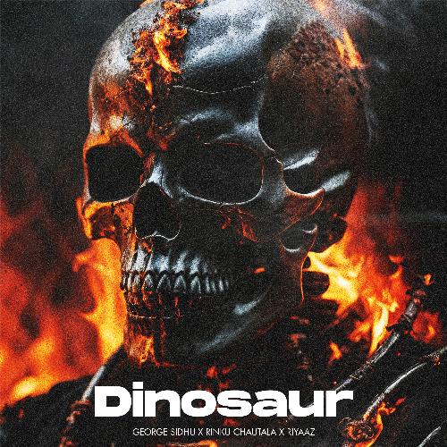 Dinosaur - George Sidhu, Rinku Chautala, Riyaaz