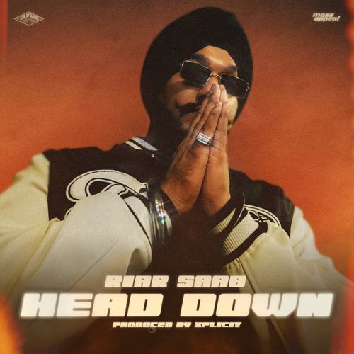 Head Down - Riar Saab, Xplicit