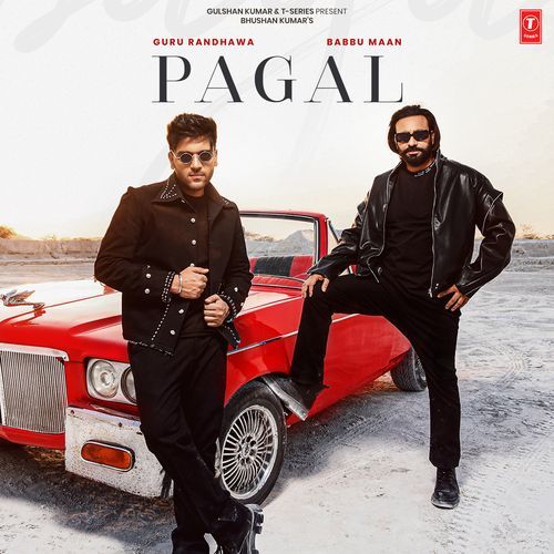 Pagal - Guru Randhawa, Babbu Maan, Sanjoy