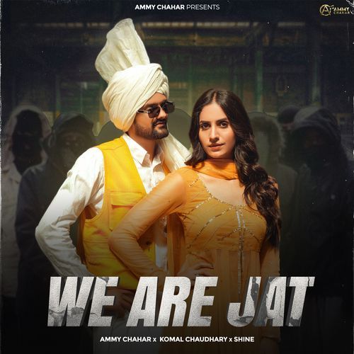 We Are Jat - Ammy Chahar, Shine, Komal Chaudhary