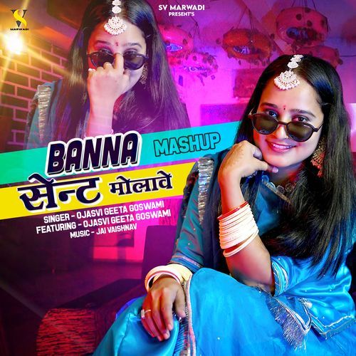 Banna Sent Molave Mashup - Ojasvi Geeta Goswami
