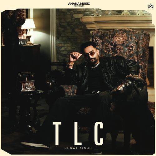 TLC - Hunar Sidhu