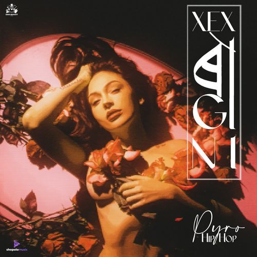 Xex Ragini - Pyro Hiphop
