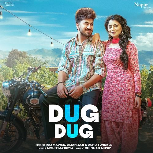 Dug Dug - Raj Mawer, Aman Jaji, Ashu Twinkle