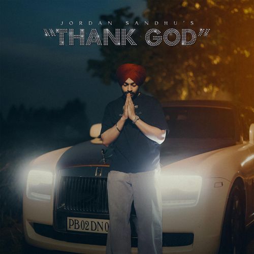 Thank God - Jordan Sandhu, Karan Thabal, EI Boii