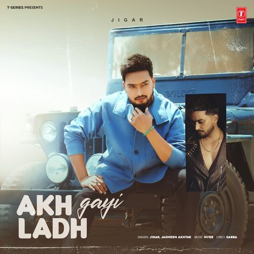 Akh Ladh Gayi - Jigar, Jasmeen Akhtar, Nvee