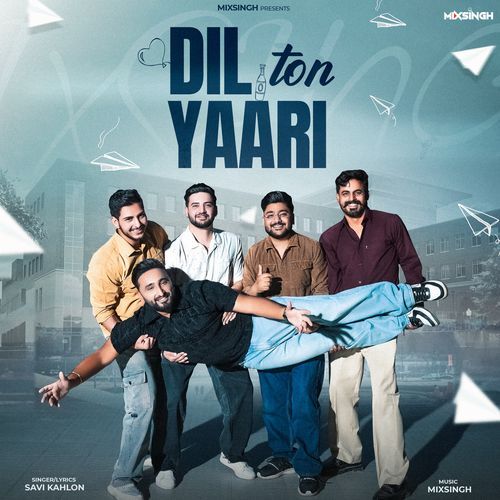 Dil Ton Yaari - Savi Kahlon, Mixsingh