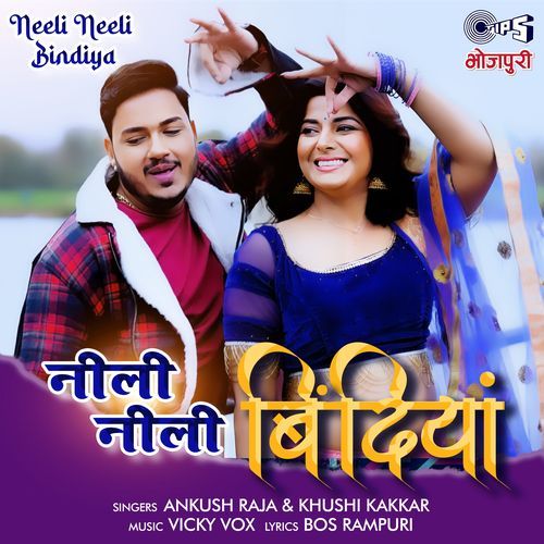 Neeli Neeli Bindiya - Khushi Kakkar, Ankush Raja