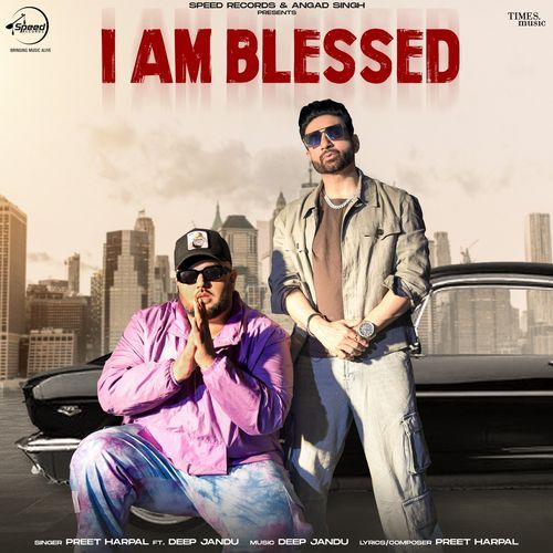 I Am Blessed - Preet Harpal, Deep Jandu