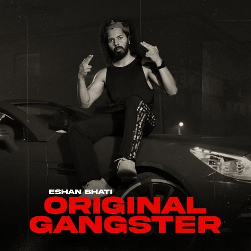 Original Gangster - Eshan Bhati