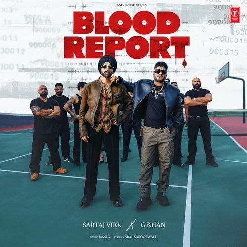 Blood Report - Sartaj Virk, G. Khan, Jassi X