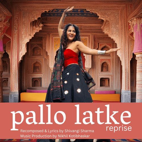 Pallo Latke (Reprise) - Shivangi Sharma, Nikhil Kotibhaskar