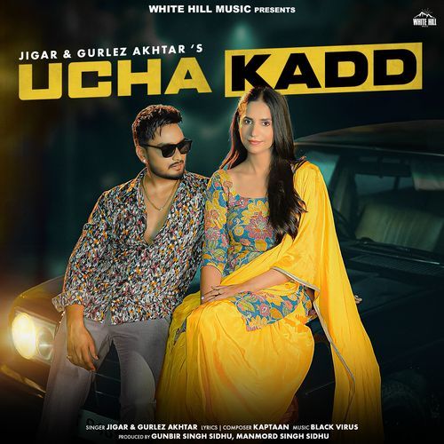 Ucha Kadd - Jigar, Gurlej Akhtar