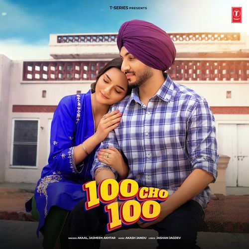 100 Cho 100 - Akaal, Jasmeen Akhtar, Akash Jandu