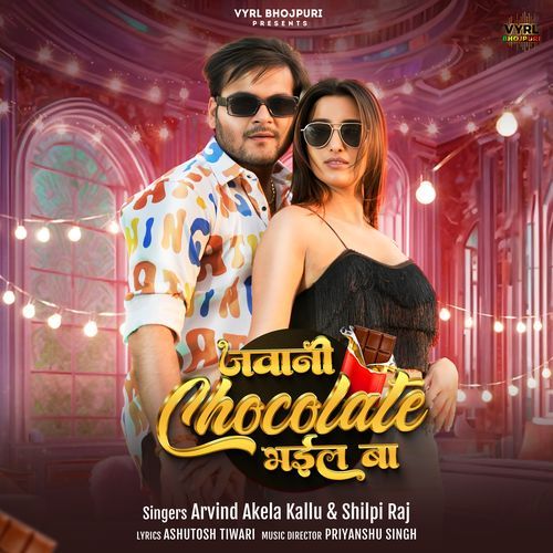 Jawani Chocolate Bhail Ba - Arvind Akela Kallu, Shilpi Raj