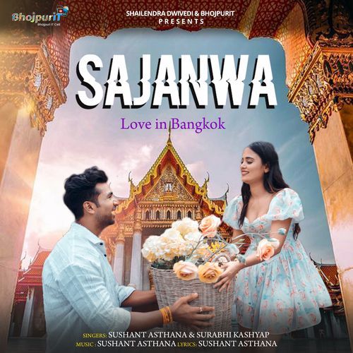 SAJANWA Love in Bangkok - Sushant Asthana, Surabhi Kashyap