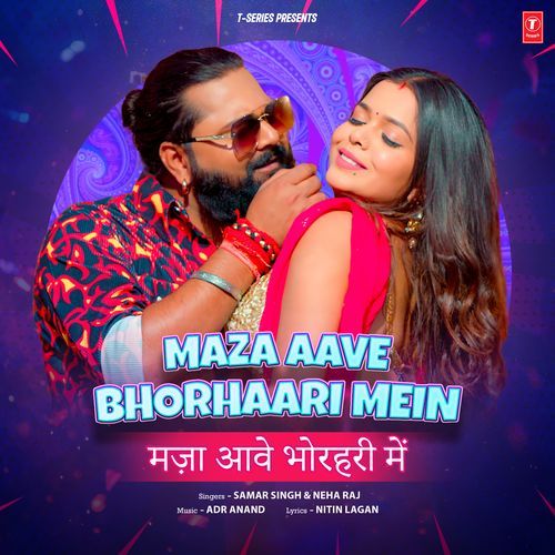 Maja Aave Bhorhaari Mein - Samar Singh, Neha Raj, ADR Anand
