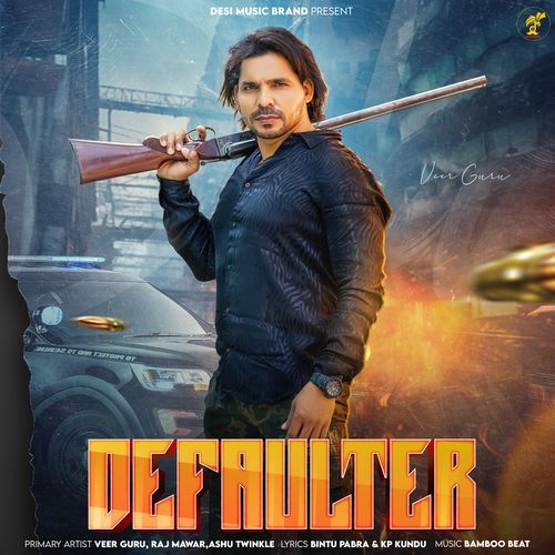 Defaulter - Veer Guru, Raj Mawar, Ashu Twinkle