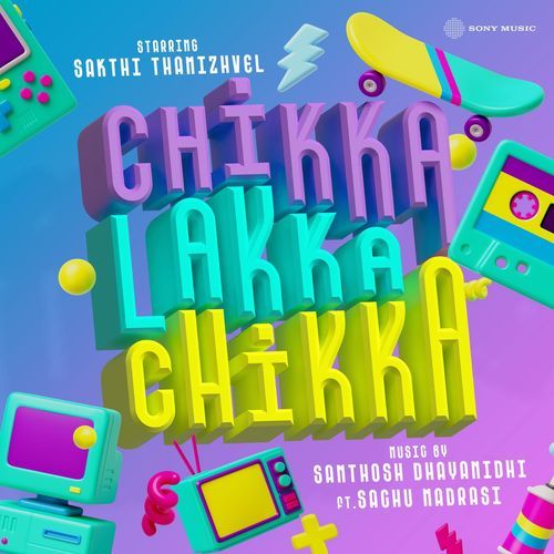 Chikka Lakka Chikka - Santhosh Dhayanidhi, sachu madrasi