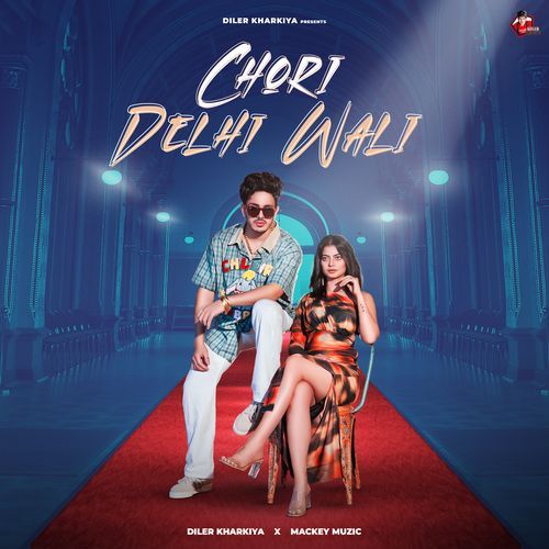 Chori Delhi Wali - Diler Kharkiya, Mackey Muzic