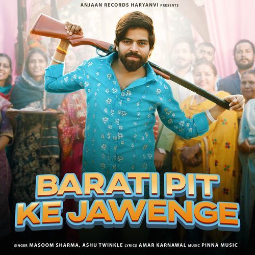 Barati Pit Ke Jawenge - Masoom Sharma,Ashu Twinkle