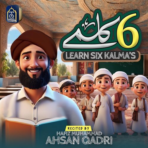Learn Six Kalmas - Hafiz Muhammad Ahsan Qadri