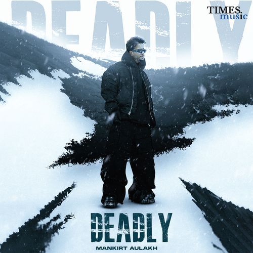 Deadly - Mankirt Aulakh