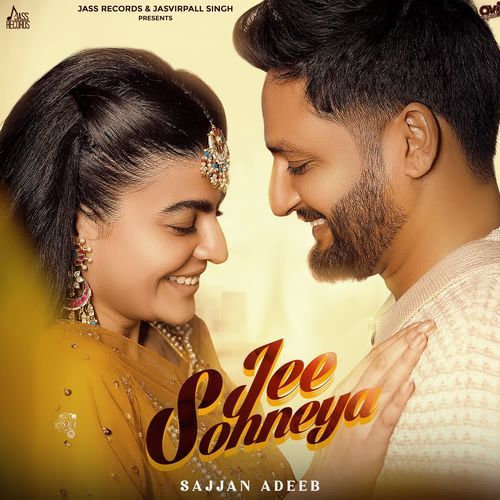 Jee Sohneya - Sajjan Adeeb