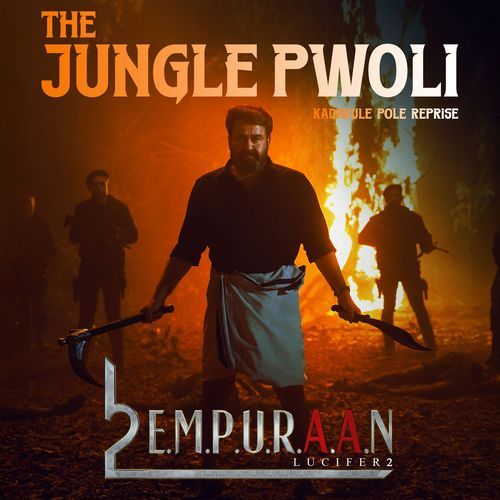 The Jungle Pwoli Kadavule Pole From L2: Empuraan Reprise - Jakes Bejoy