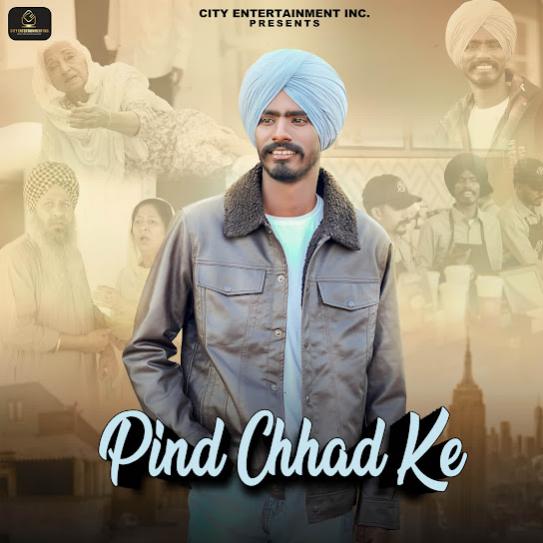 Pind Chhad Ke - Gursewak Pakhoke