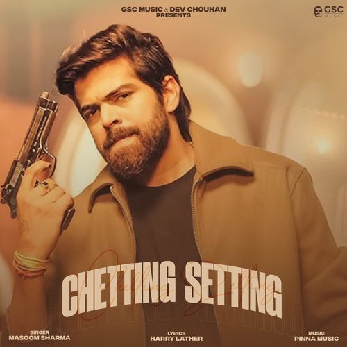 Chetting Setting feat. Dev Chouhan - Masoom Sharma