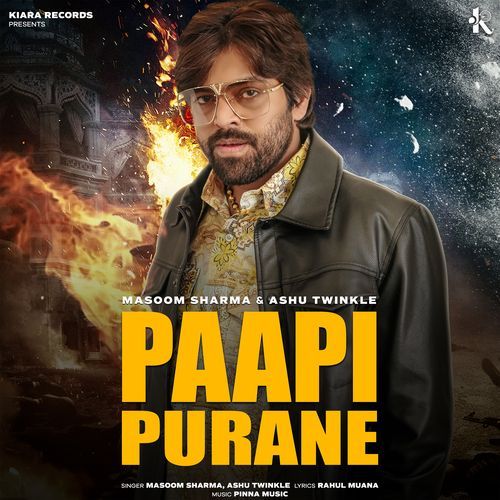 Paapi Purane - Masoom Sharma