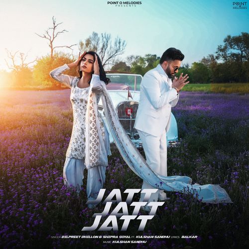 Jatt Jatt Jatt - Dilpreet Dhillon
