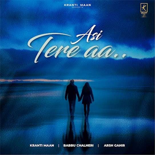 Asi Tere Aa - Kranti Maan