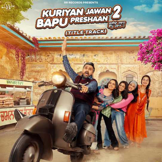Kuriyan Jawan Bapu Preshaan 2 (Title Track) - Karamjit Anmol