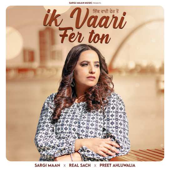 Ik Vaari Fer Ton - Sargi Maan