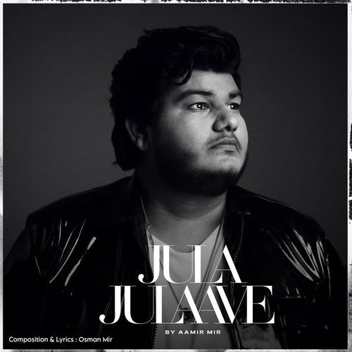 JULA JULAAVE - Aamir Mir
