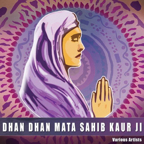 Dhan Dhan Mata Sahib Kaur Ji - Various Artists