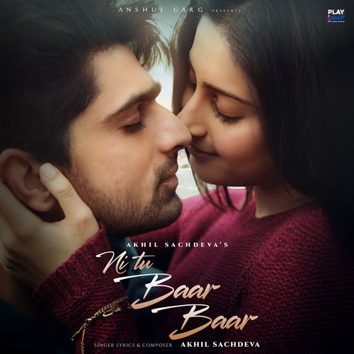 Ni Tu Baar Baar - Akhil Sachdeva