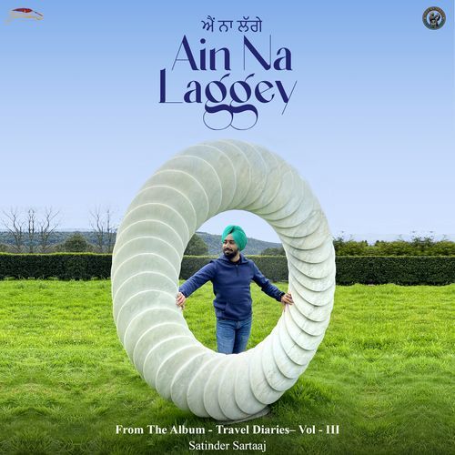 Ain Na Laggey From The Album Travel Diaries, Vol. 3 - Satinder Sartaaj