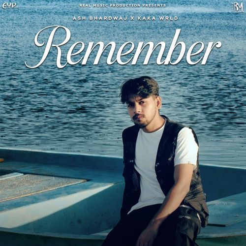 Remember - Ash Bhardwaj