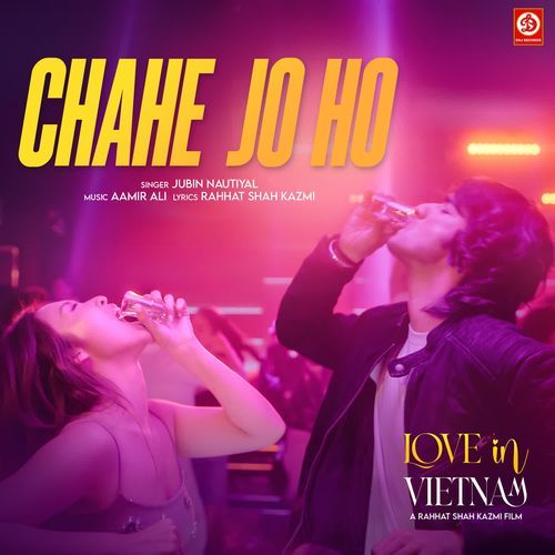 Chahe Jo Ho From Love In Vietnam - Jubin Nautiyal