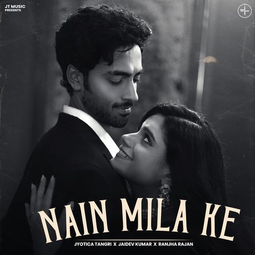 Nain Mila Ke - Jyotica Tangri