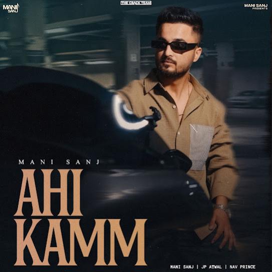 Ahi Kamm - Mani Sanj