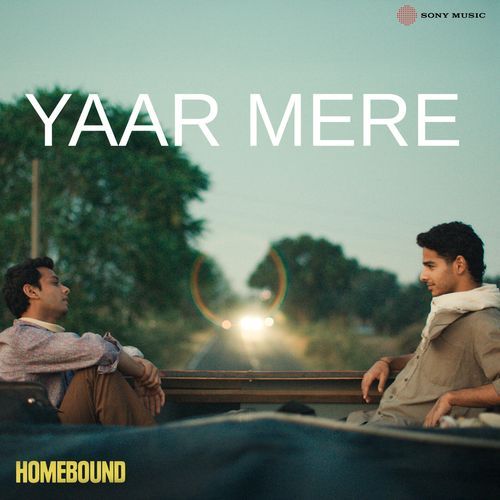 Yaar Mere From Homebound - Amit Trivedi