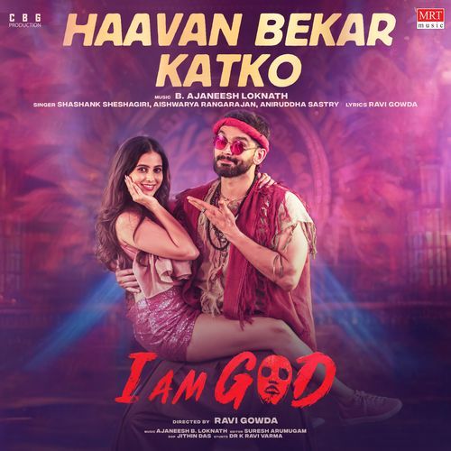Haavan Bekar Katko From I Am God - Shashank Sheshagiri